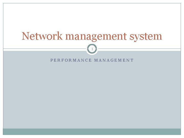Network management system 1 PERFORMANCE MANAGEMENT 