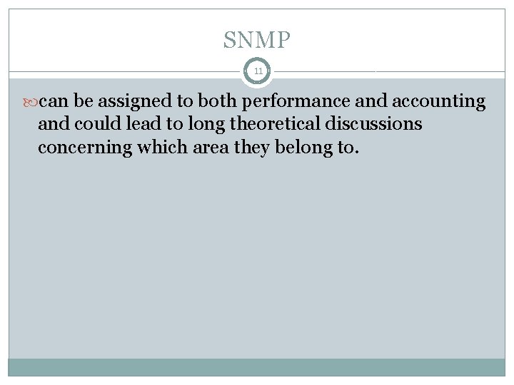 SNMP 11 can be assigned to both performance and accounting and could lead to