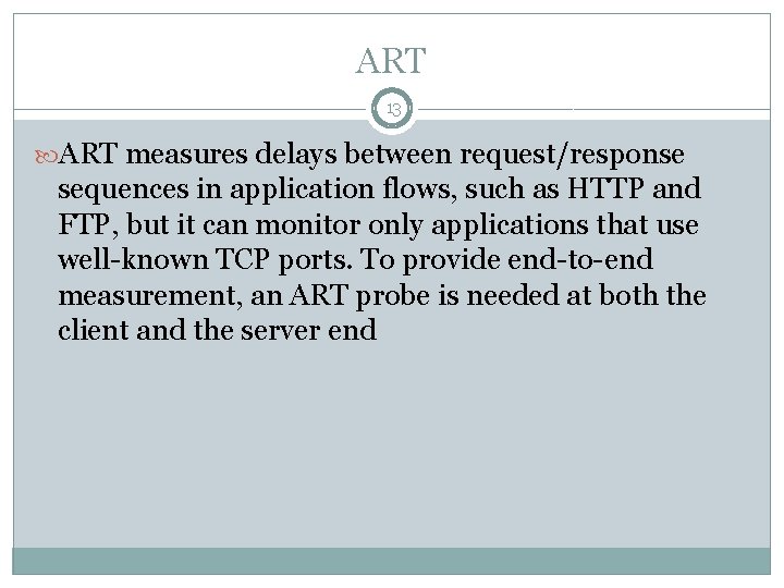 ART 13 ART measures delays between request/response sequences in application flows, such as HTTP