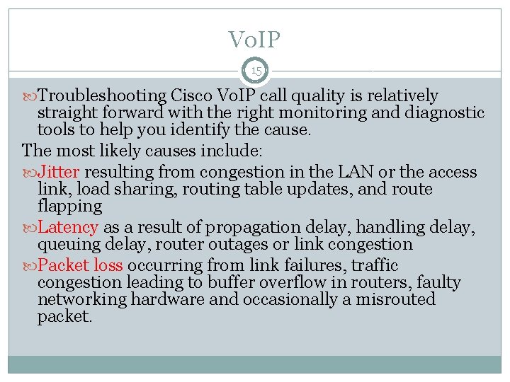Vo. IP 15 Troubleshooting Cisco Vo. IP call quality is relatively straight forward with