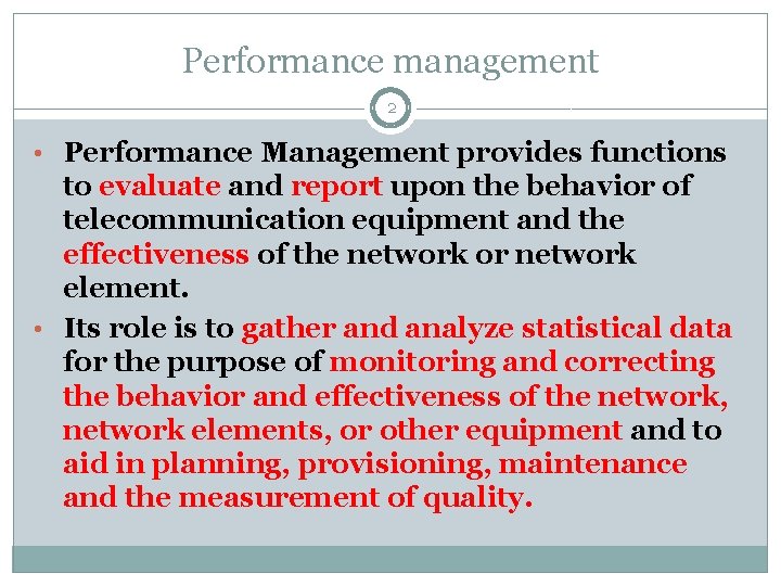 Performance management 2 • Performance Management provides functions to evaluate and report upon the