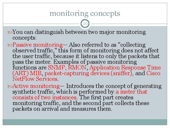 monitoring concepts 20 You can distinguish between two major monitoring concepts: Passive monitoring— Also