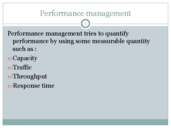 Performance management 3 Performance management tries to quantify performance by using some measurable quantity