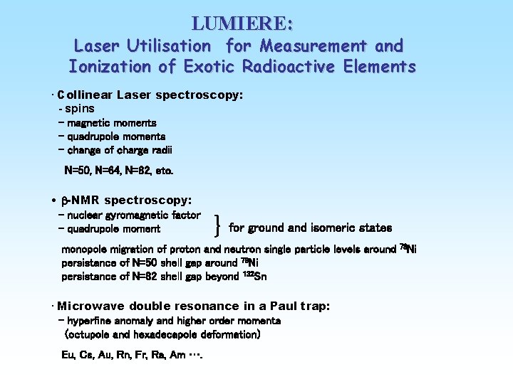 LUMIERE: Laser Utilisation for Measurement and Ionization of Exotic Radioactive Elements • Collinear Laser