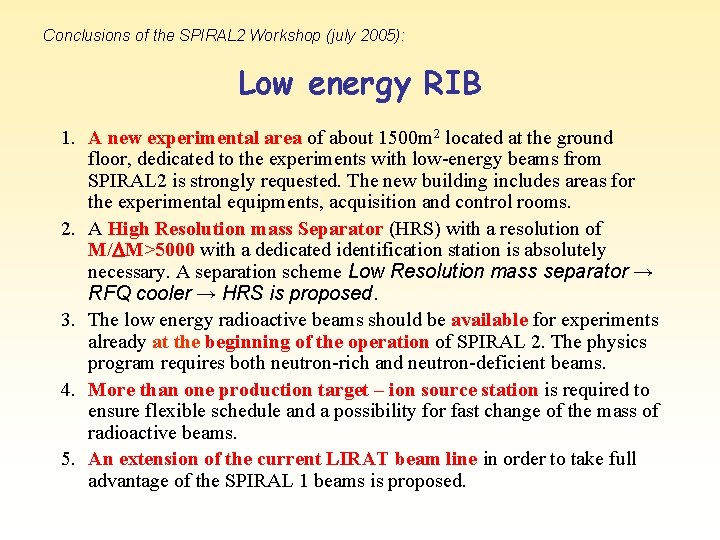 Conclusions of the SPIRAL 2 Workshop (july 2005): Low energy RIB 1. A new