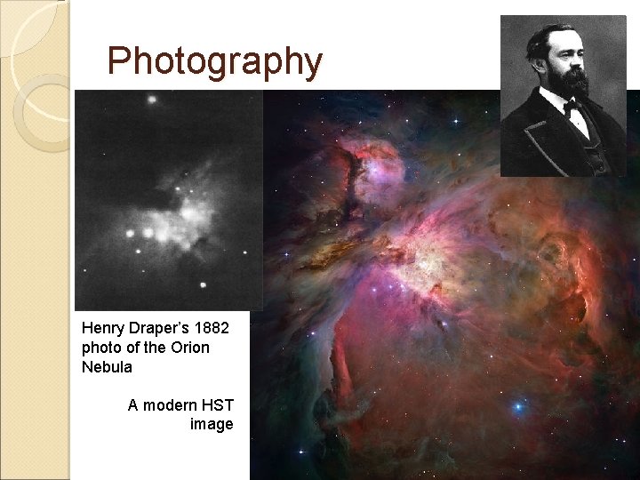 Photography Henry Draper’s 1882 photo of the Orion Nebula A modern HST image 