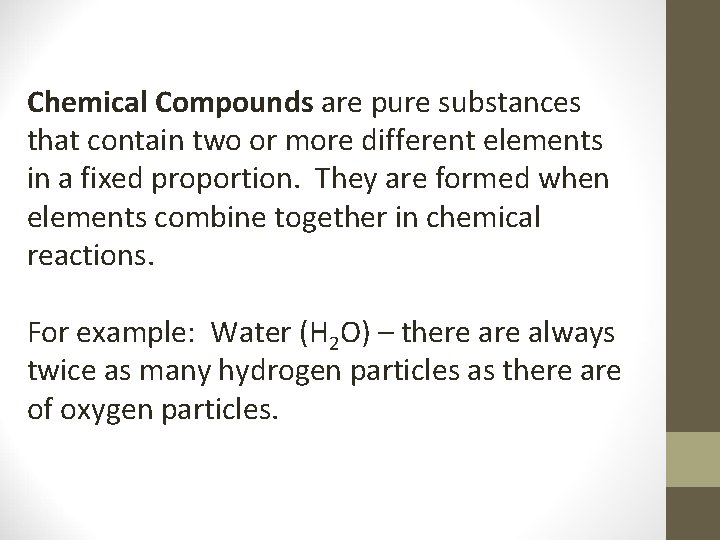 Chemical Compounds are pure substances that contain two or more different elements in a