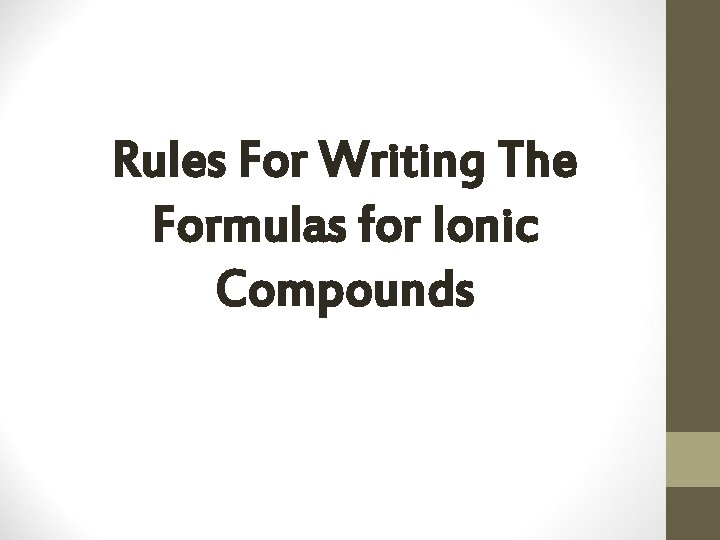 Rules For Writing The Formulas for Ionic Compounds 
