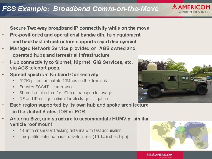 FSS Example: Broadband Comm-on-the-Move • • • Secure Two-way broadband IP connectivity while on