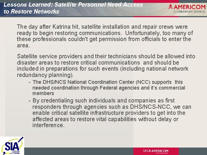 Lessons Learned: Satellite Personnel Need Access to Restore Networks The day after Katrina hit,