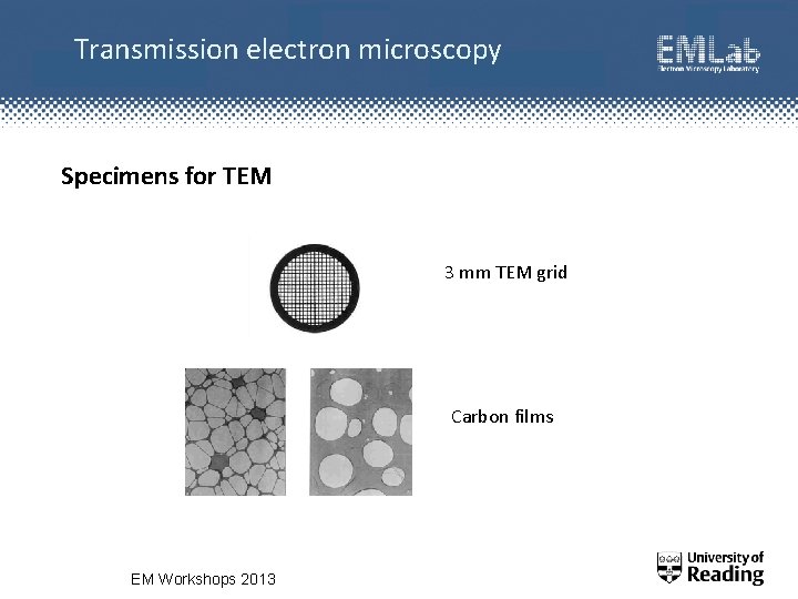 Transmission electron microscopy Specimens for TEM 3 mm TEM grid Carbon films EM Workshops