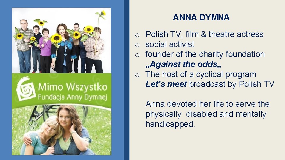 ANNA DYMNA o Polish TV, film & theatre actress o social activist o founder