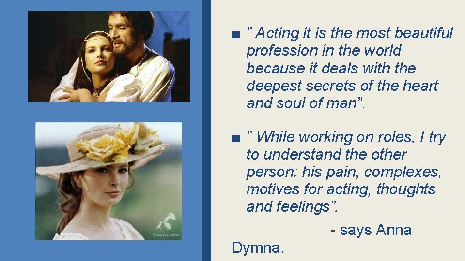 ■ ” Acting it is the most beautiful profession in the world because it