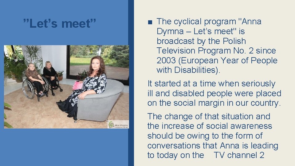  ”Let’s meet” ■ The cyclical program "Anna Dymna – Let’s meet" is broadcast