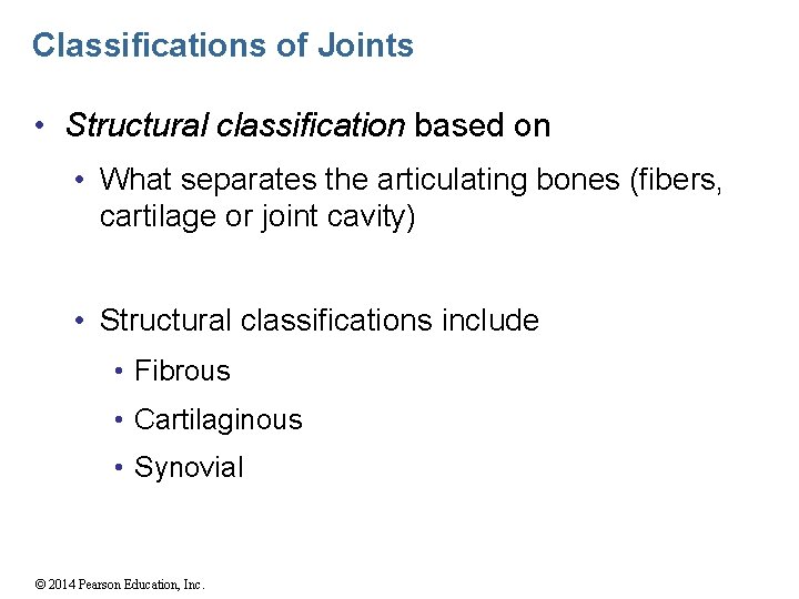 Classifications of Joints • Structural classification based on • What separates the articulating bones