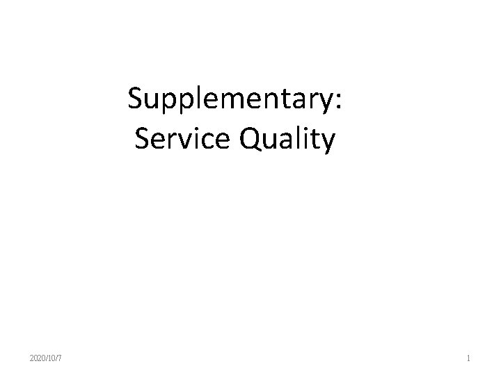 Supplementary: Service Quality 2020/10/7 1 