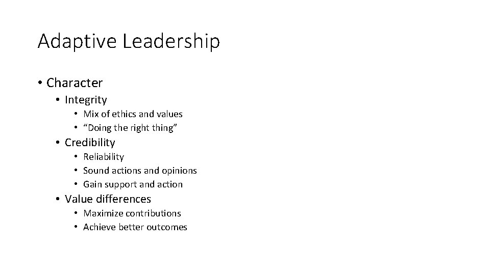 Adaptive Leadership • Character • Integrity • Mix of ethics and values • “Doing