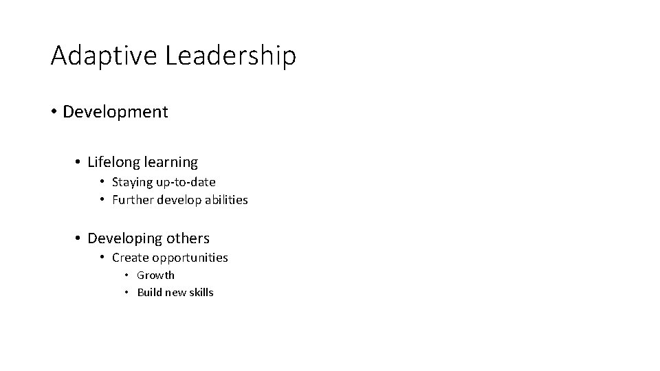 Adaptive Leadership • Development • Lifelong learning • Staying up-to-date • Further develop abilities