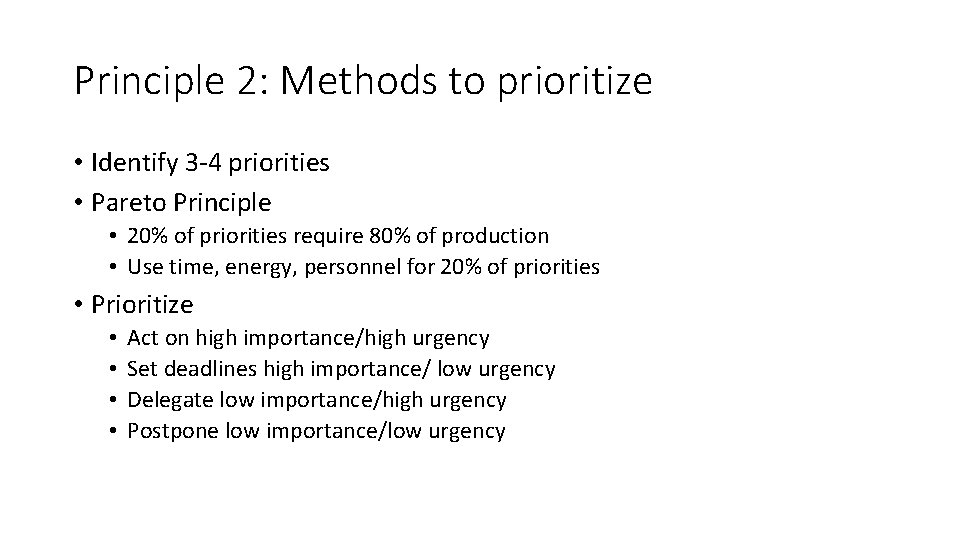 Principle 2: Methods to prioritize • Identify 3 -4 priorities • Pareto Principle •