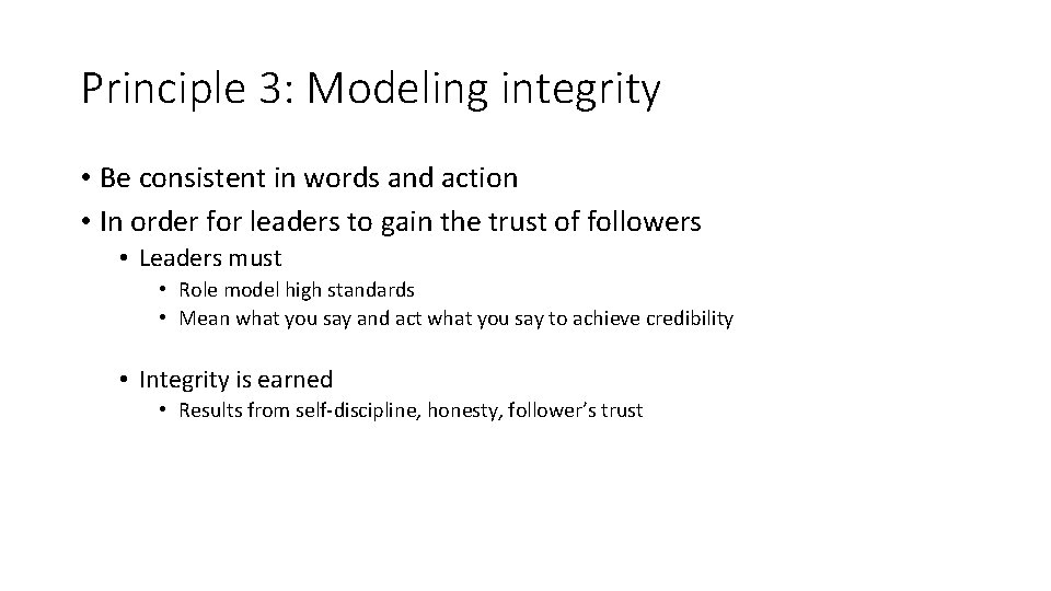 Principle 3: Modeling integrity • Be consistent in words and action • In order