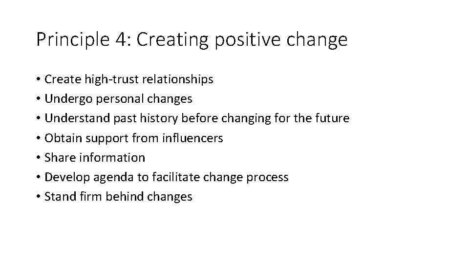 Principle 4: Creating positive change • Create high-trust relationships • Undergo personal changes •