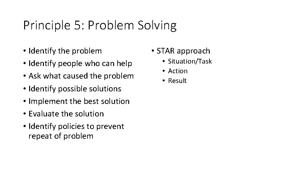 Principle 5: Problem Solving • Identify the problem • Identify people who can help
