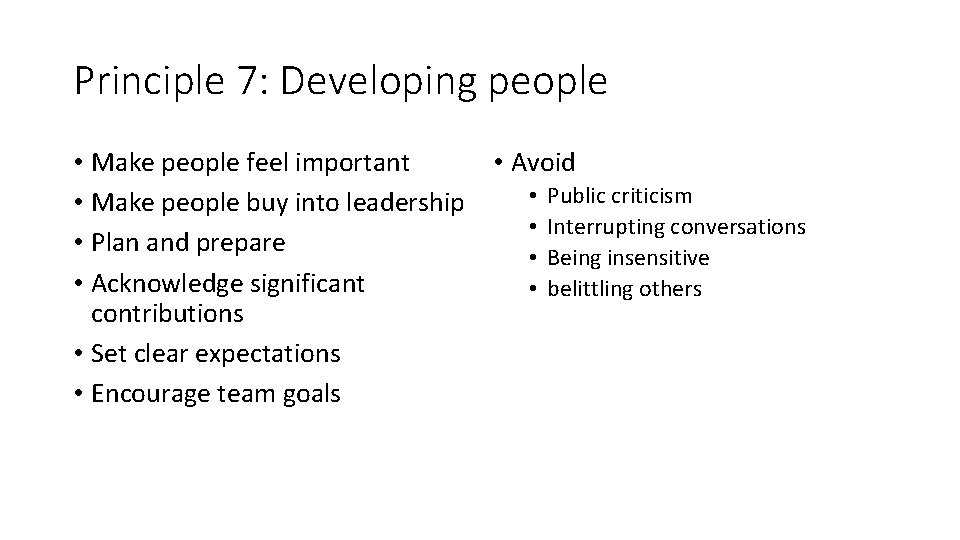 Principle 7: Developing people • Make people feel important • Avoid • Public criticism