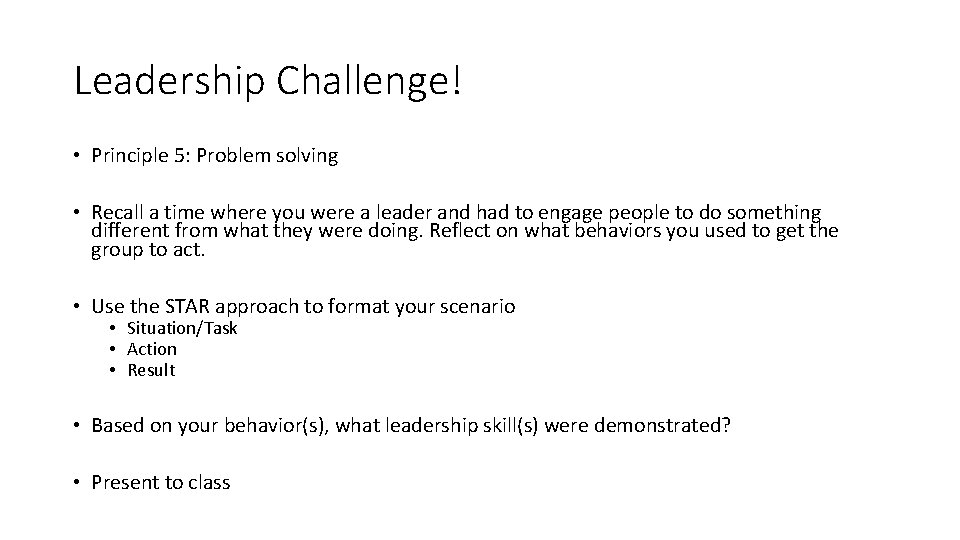 Leadership Challenge! • Principle 5: Problem solving • Recall a time where you were
