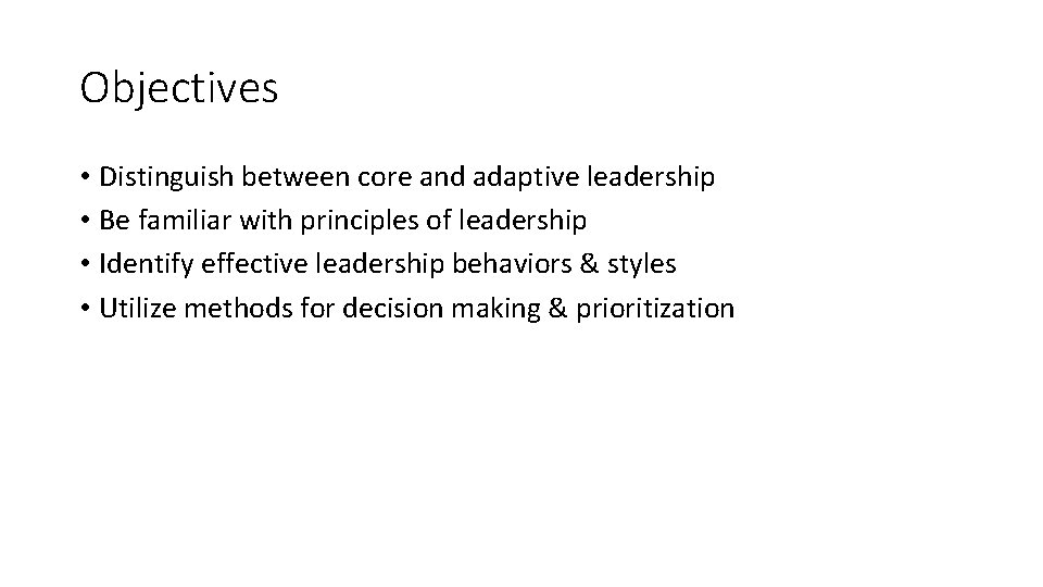 Objectives • Distinguish between core and adaptive leadership • Be familiar with principles of