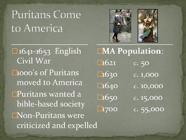 Puritans Come to America � 1641 -1653 English �MA Population: Civil War � 1621
