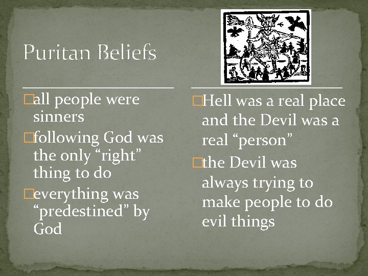 Puritan Beliefs �all people were sinners �following God was the only “right” thing to