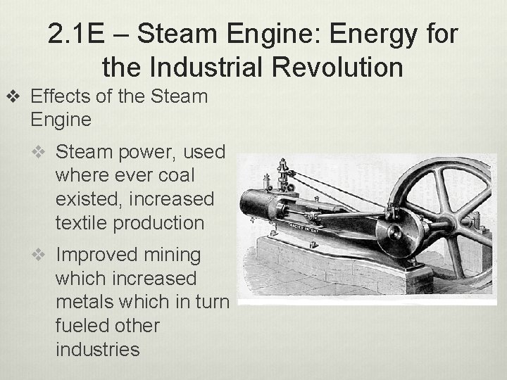 2. 1 E – Steam Engine: Energy for the Industrial Revolution v Effects of