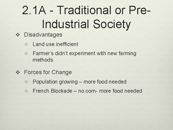 2. 1 A - Traditional or Pre. Industrial Society v Disadvantages v Land use