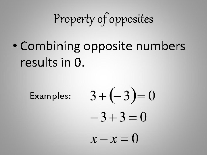 Property of opposites • Combining opposite numbers results in 0. Examples: 