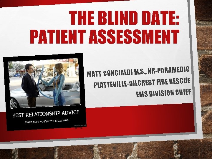 THE BLIND DATE: PATIENT ASSESSMENT RAMEDIC A -P R N. , . S M