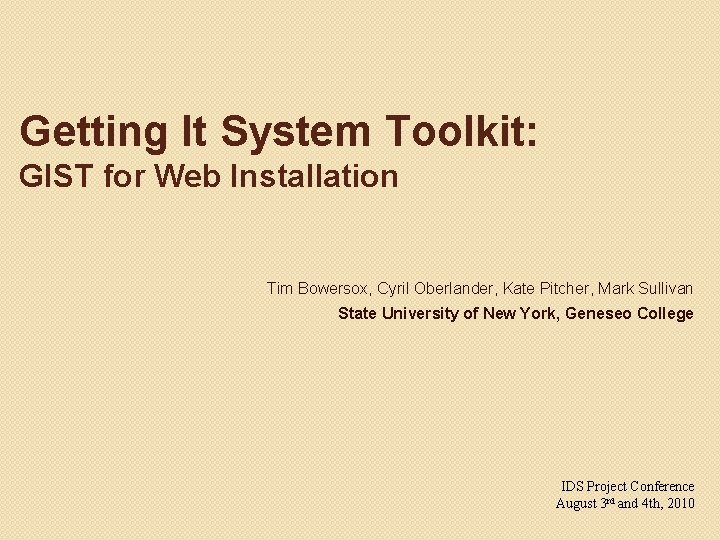 Getting It System Toolkit: GIST for Web Installation Tim Bowersox, Cyril Oberlander, Kate Pitcher,