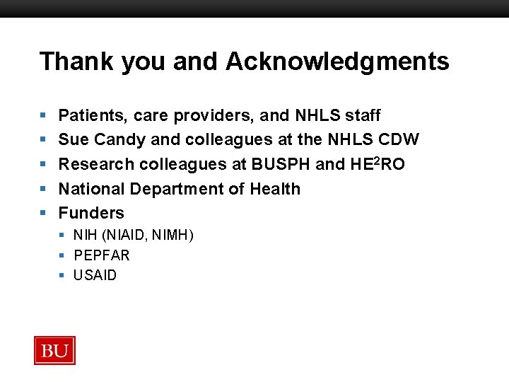 Thank you and Acknowledgments Boston University Slideshow Title Goes Here § § § Patients,