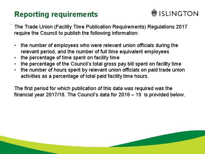 Reporting requirements. The Trade Union (Facility Time Publication Requirements) Regulations 2017 require the Council