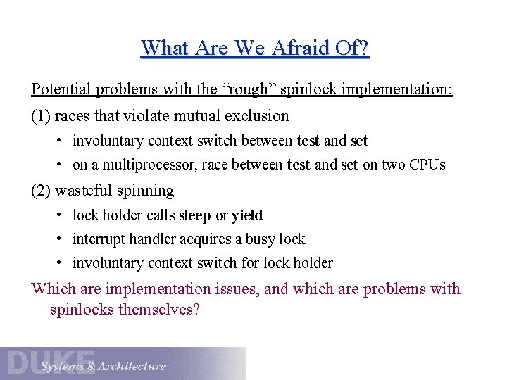 What Are We Afraid Of? Potential problems with the “rough” spinlock implementation: (1) races