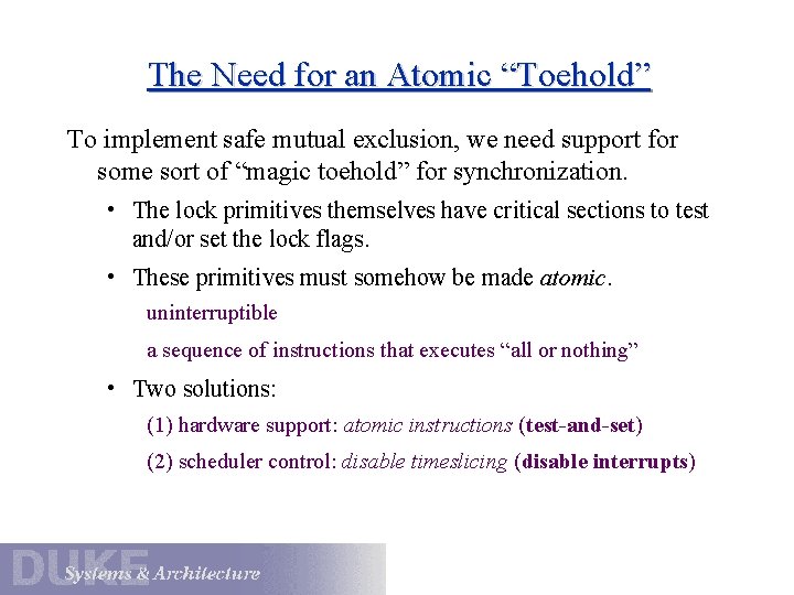 The Need for an Atomic “Toehold” To implement safe mutual exclusion, we need support