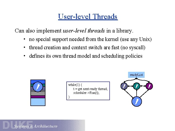 User-level Threads Can also implement user-level threads in a library. • no special support