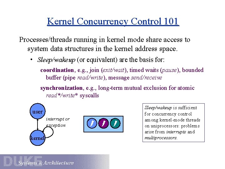 Kernel Concurrency Control 101 Processes/threads running in kernel mode share access to system data