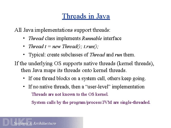 Threads in Java All Java implementations support threads: • Thread class implements Runnable interface