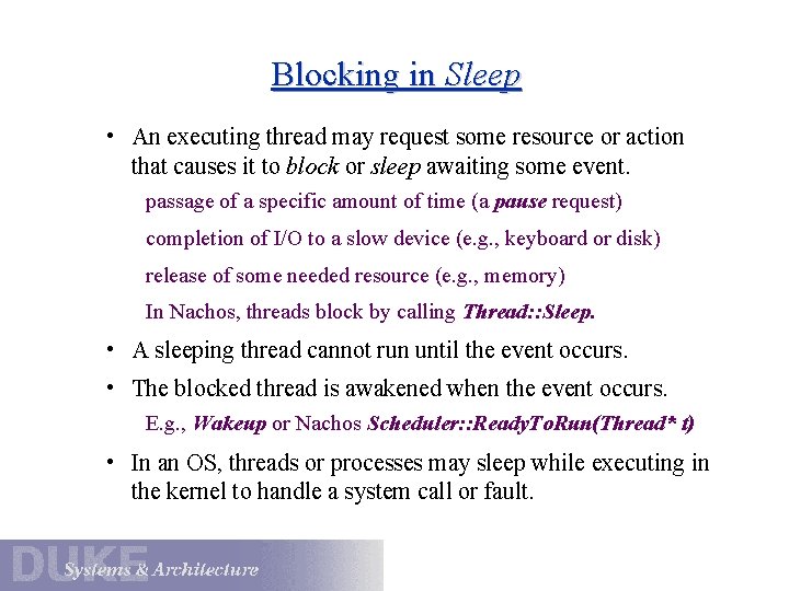 Blocking in Sleep • An executing thread may request some resource or action that