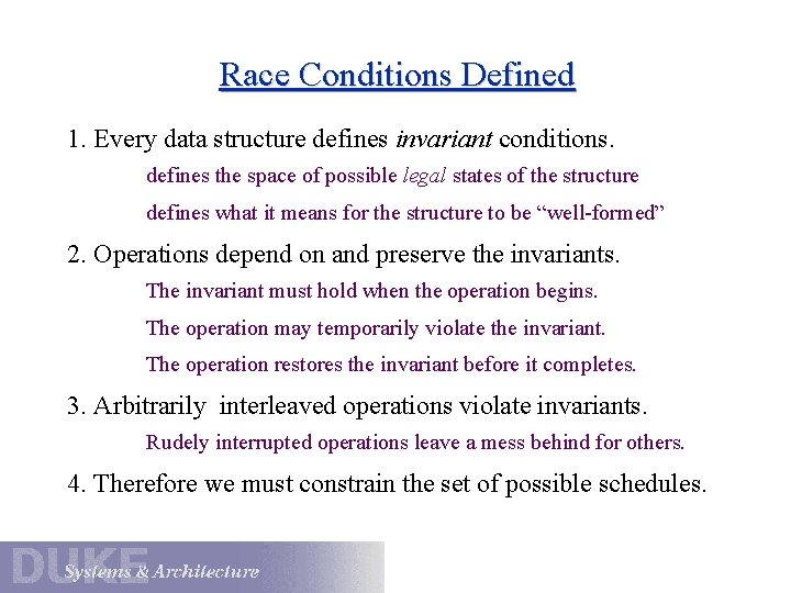 Race Conditions Defined 1. Every data structure defines invariant conditions. defines the space of