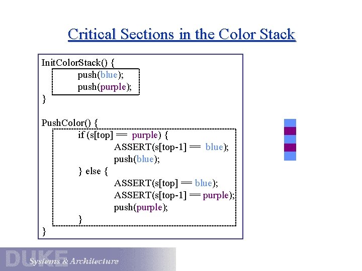 Critical Sections in the Color Stack Init. Color. Stack() { push(blue); push(purple); } Push.