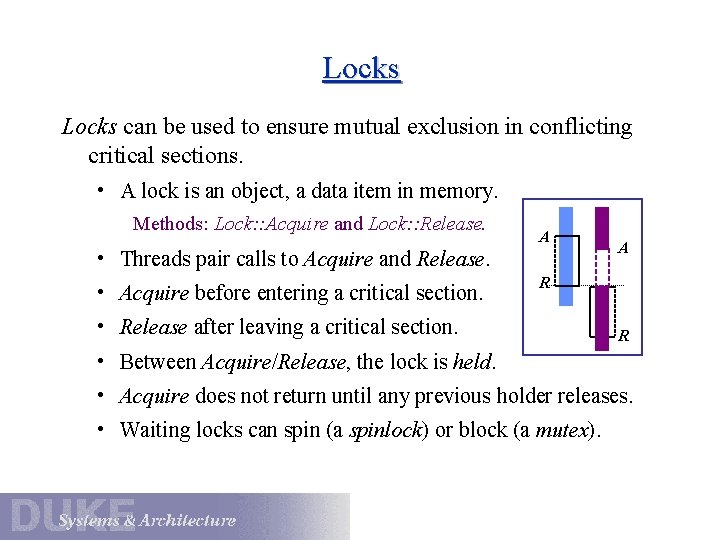 Locks can be used to ensure mutual exclusion in conflicting critical sections. • A