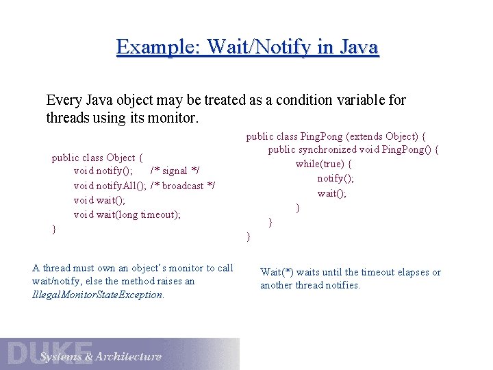 Example: Wait/Notify in Java Every Java object may be treated as a condition variable