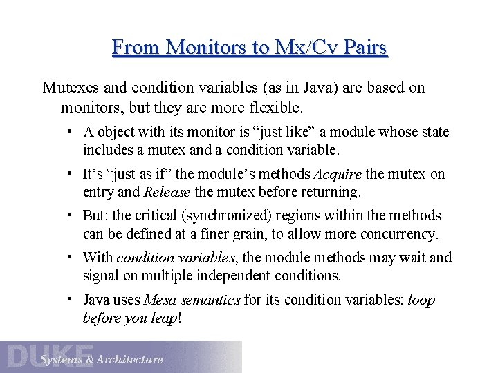 From Monitors to Mx/Cv Pairs Mutexes and condition variables (as in Java) are based