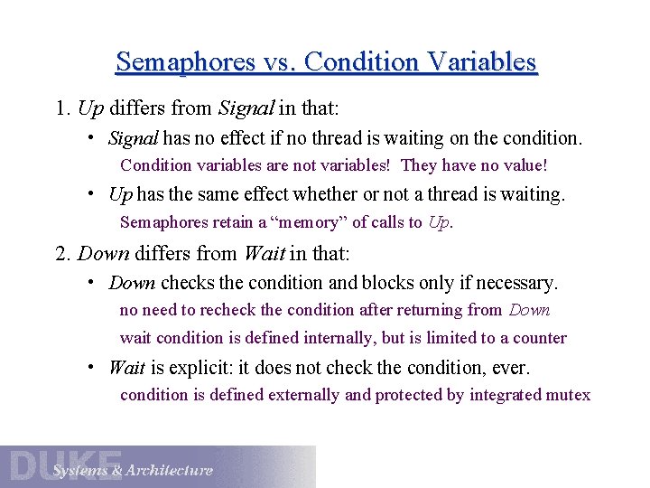 Semaphores vs. Condition Variables 1. Up differs from Signal in that: • Signal has